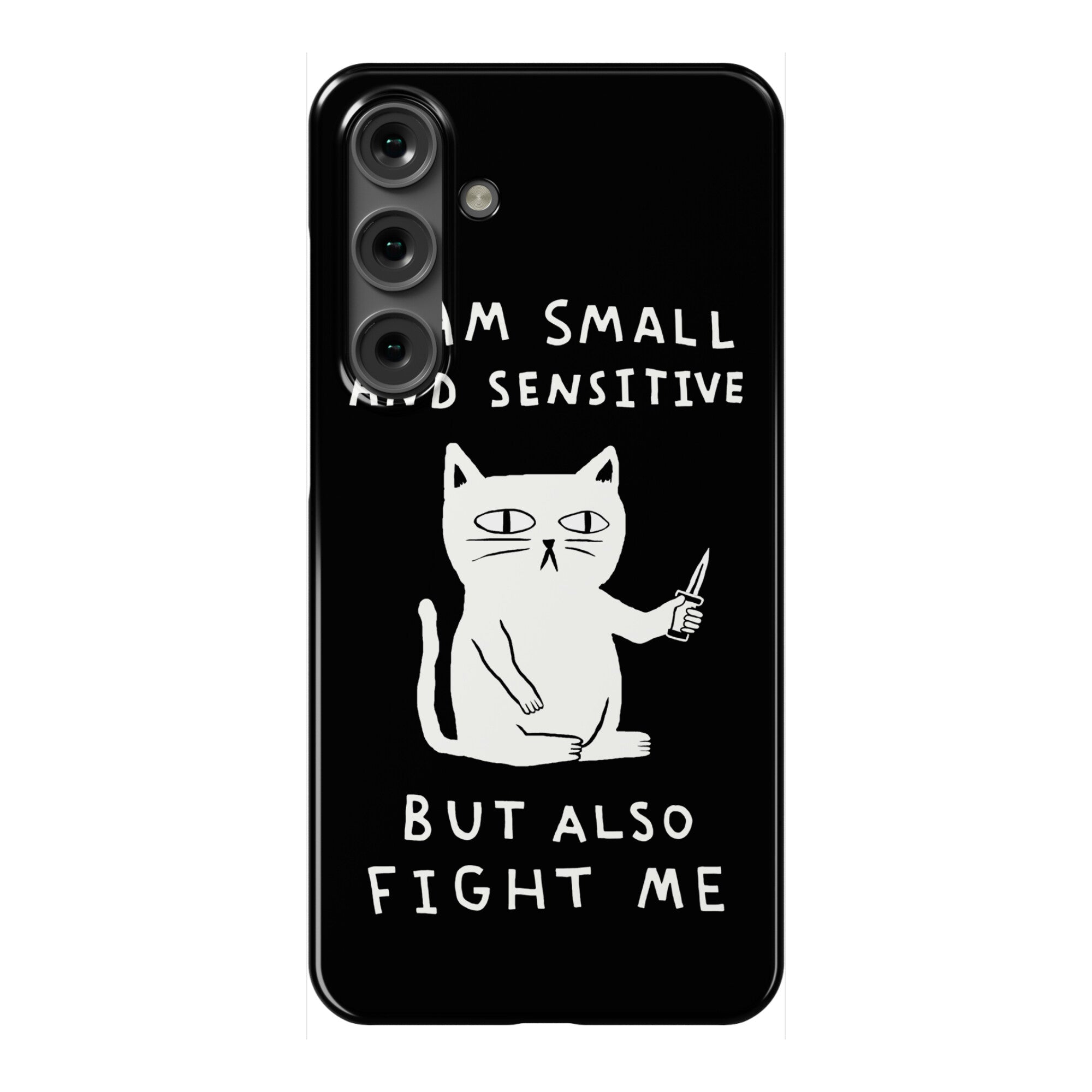I Am Small And Sensitive But Also Fight Me Cat Phone Case